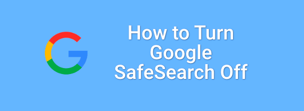 غیرفعال کردن Google SafeSearch در رایانه یا Mac